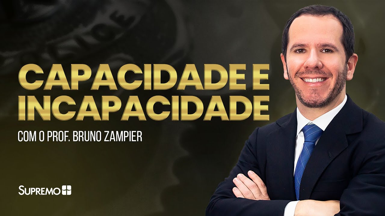 Capacidade e Incapacidade | Prof. Bruno Zampier