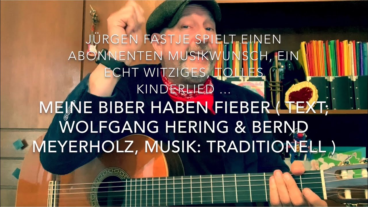 Meine Biber haben Fieber ( Text: Wolfgang Hering & Bernd Meyerholz, Musik: Trad. )v. Jürgen Fastje !