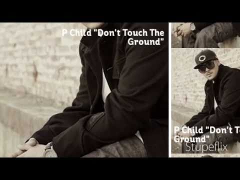 P Child "Don't Touch The Ground" Produced By Rob E