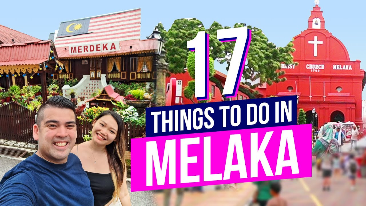 17 Things To Do in MELAKA : TOP Activities for your Trip!
