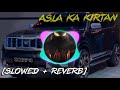 Asla Ka Kirtan Slowed Reverb Slowboy4277 Gamingtech4279 Totalgaming427 Gwjulfi