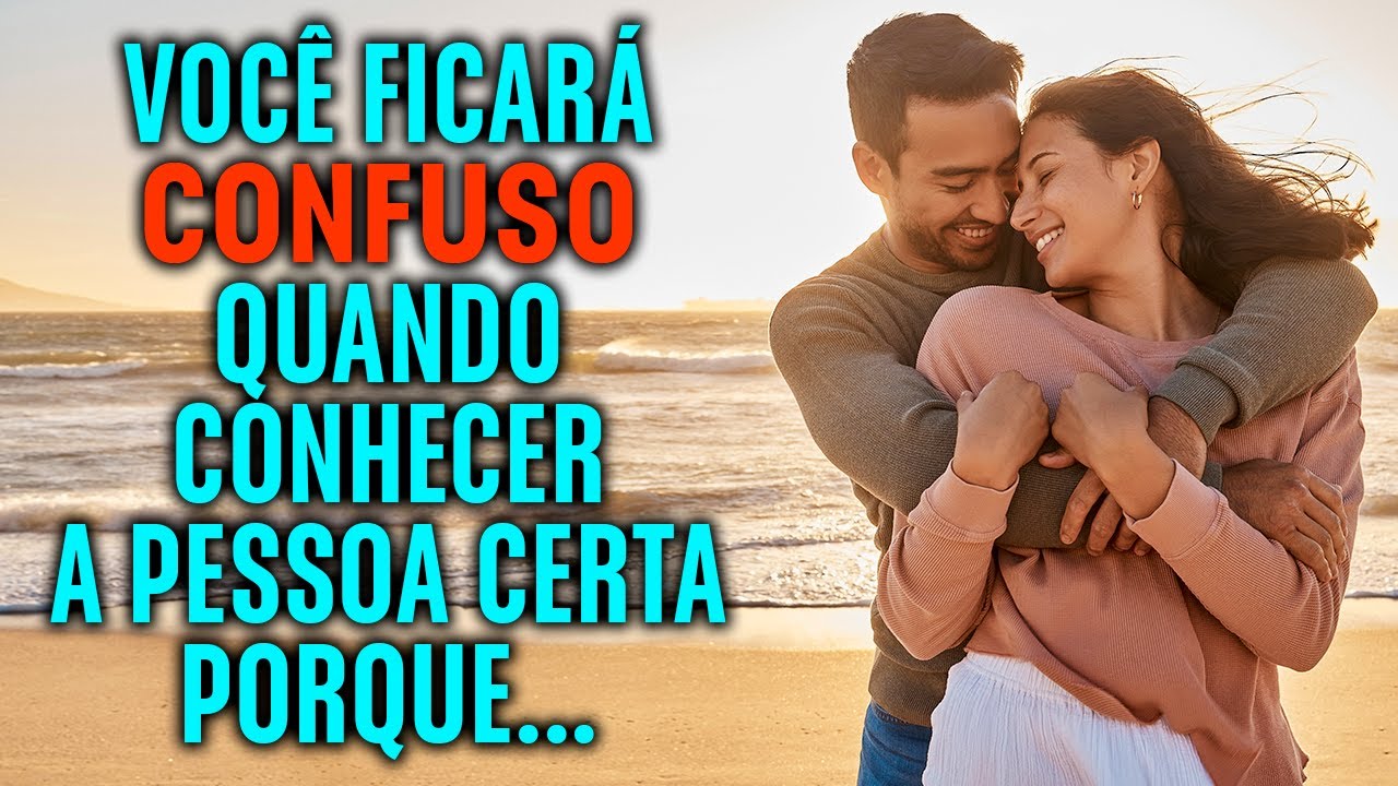 Deus Está Dizendo: Você Ficará Confuso Quando Encontrar a Pessoa Certa. Aqui Está O Porquê