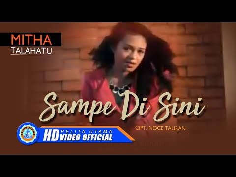 Mitha Talahatu - SAMPE DI SINI (Official Music Video)