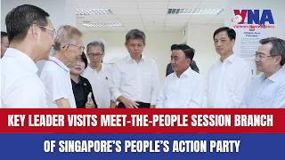 Key leader visits meet the people session branch of Singapore’s People’s Action Party
