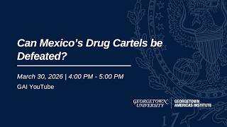 Can Mexico’s Drug Cartels be Defeated?