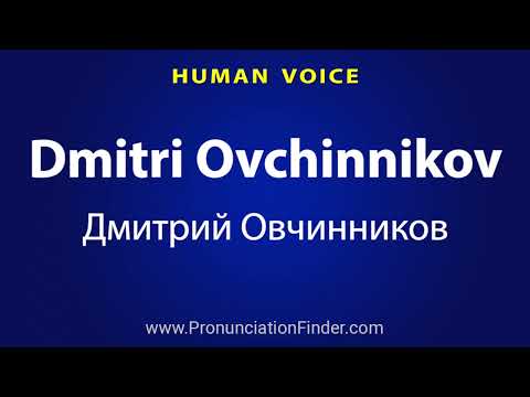 How To Pronounce Dmitri Ovchinnikov Дмитрий Овчинников
