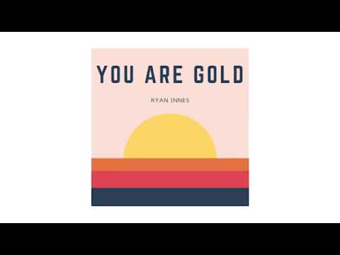YOU ARE GOLD - Ryan Innes - Lyric Video