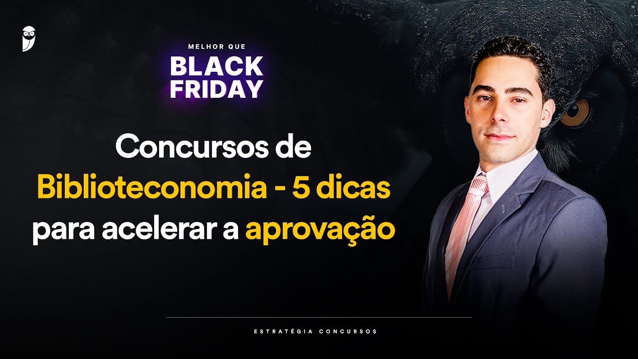 Concursos de Biblioteconomia - 5 dicas para acelerar a aprovação - Melhor que Black Friday