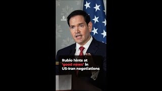 US Secretary of State Rubio announces significant progress in US-Iran nuclear negotiations