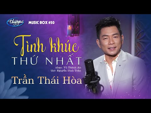 Trần Thái Hòa - Tình Khúc Thứ Nhất | Music Box #50