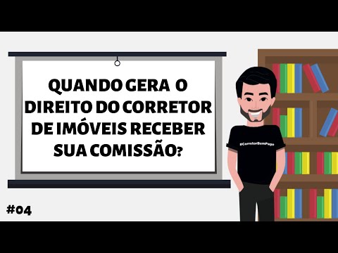 #04 - Quando gera o direito do corretor de imóveis receber sua comissão?