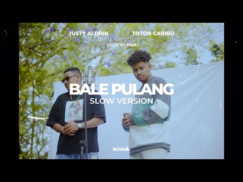 BALE PULANG - JUSTY ALDRIN FT TOTON CARIBO (SLOW VERSION)