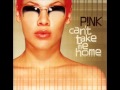 P!NK - Can't Take Me Home - Let Me Let You Know