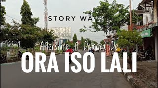 Download lagu Aftershine ft Damara De - Ora Iso Lali || Story WA || Status WA mp3