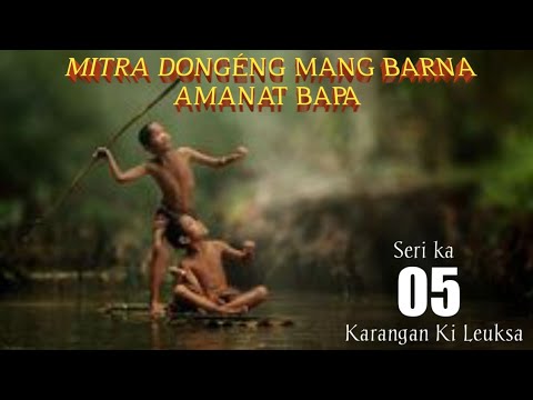 Dongeng Mang Barna Amanat Bapa Seri ka 05