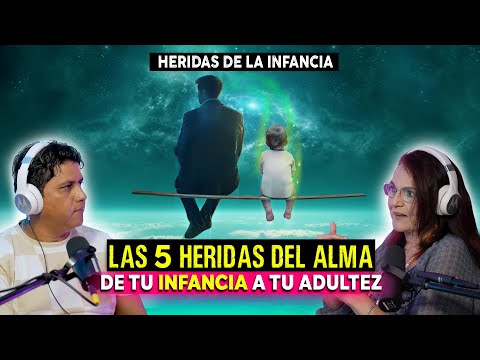 LAS 5 HERIDAS DEL ALMA: estas HERIDAS te causan DOLOR | Como Sanar Las Heridas De La Infancia