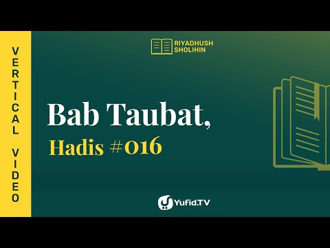 Kitab Riyadhus Shalihin Bab 2 Hadits 16 - Bertaubat Sebelum Terlambat - Yufid TV