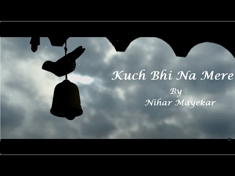Nihar Mayekar Kuch Bhi Na...