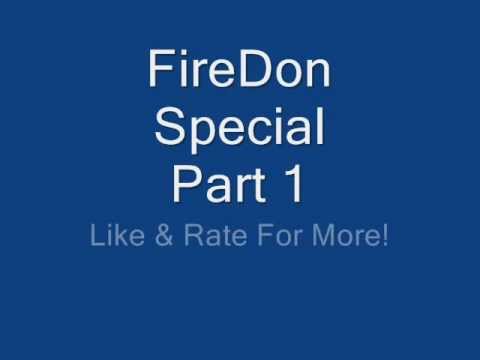 FireDon Special Part 1