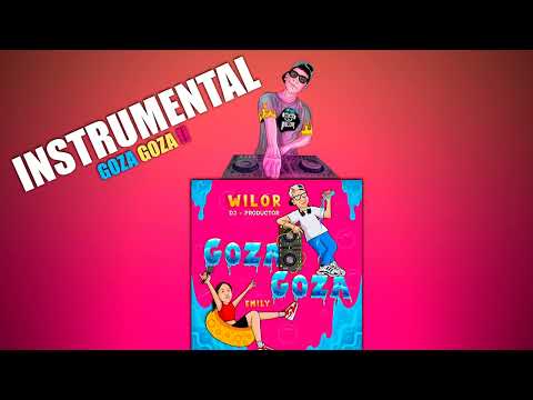 Wilor & Emily - Goza Goza (INSTRUMENTAL)