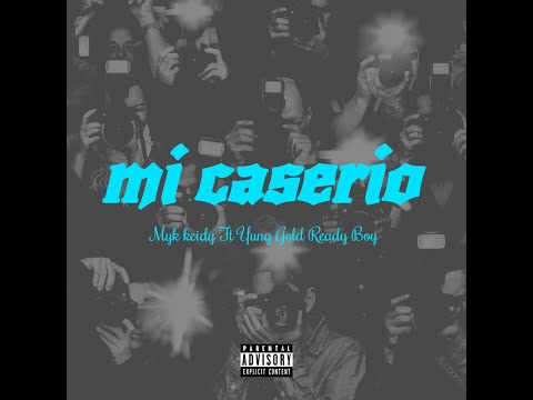 Mykkeidy - Mi Caserío Feat Young Gold & Ready Boy (PROD CHOPAN G)