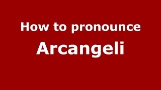 How to pronounce Arcangeli