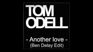 Tom Odell-Another Love(Ben Delay Remix Asaf Mor Radio Edit)