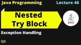 Java lect 46 Nested Try block in exception handling | Campus placement | Hindi