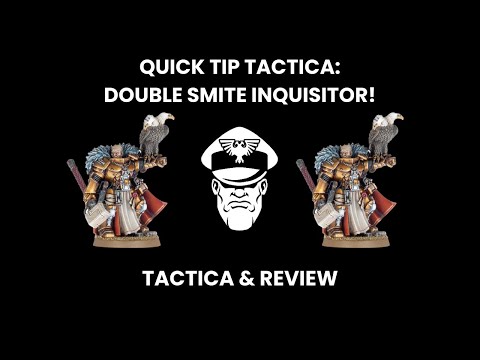 Quick Tip Tactica: Double Smite Inquisitor! - 9th Ed. Warhammer 40,000
