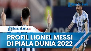 Profil Lionel Messi di Piala Dunia 2022, Pemain Ajaib Argentina yang Butuh Penyempurna Gelar
