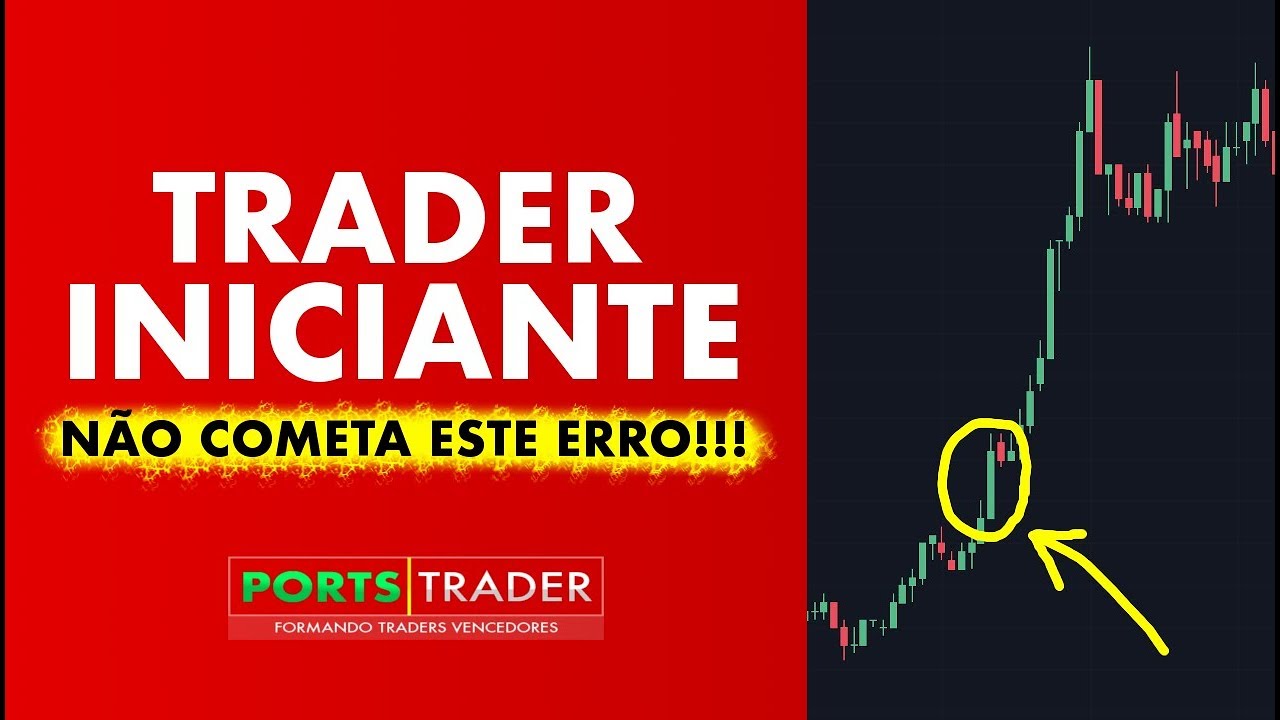 TODO TRADER INICIANTE COMETE ESTE ERRO BÁSICO - VEJA COMO EVITÁ-LO...