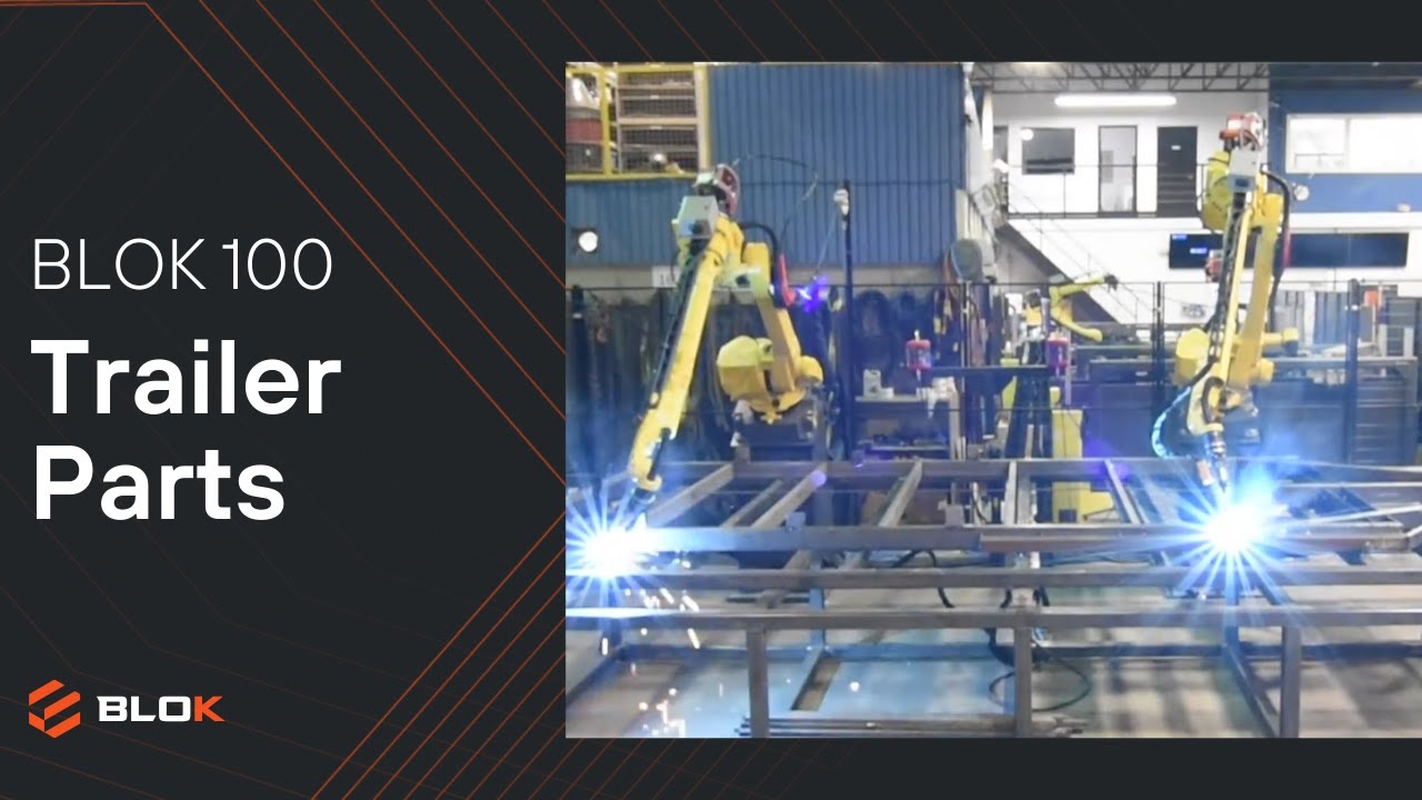 BLOK - Robotic Welding for Trailer Manufacturing | AGT ROBOTICS