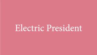 Electric President - Safe and Sound (Lyrics)