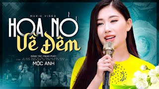 GIỌNG HÁT BOLERO ẤN TƯỢNG - Hoa Nở Về Đêm | Mộc Anh 