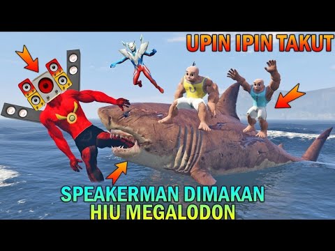 SPEAKERMAN DlMAKAN HIU MEGALODON , UPlN IPlN TAKUT - GTA 5 BOCIL SULTAN
