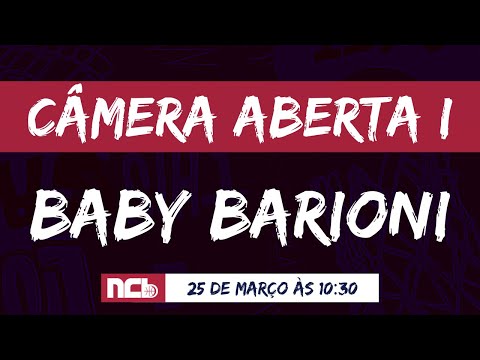 CÂMERA ABERTA I BABY BARIONI - NCB 2023.1