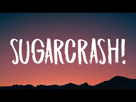ElyOtto - SugarCrash! (Lyrics) "I'm on a sugar crash"