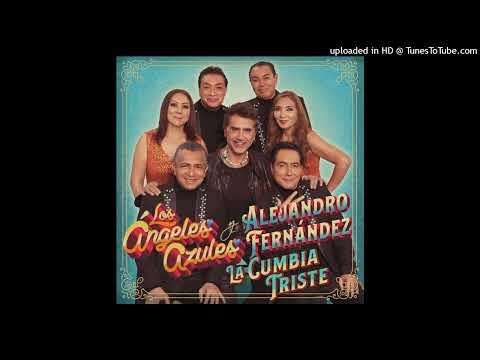 Los Angeles Azules y Alejandro Fernández - La Cumbia Triste