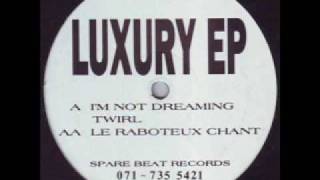 Luxury - Im not dreaming