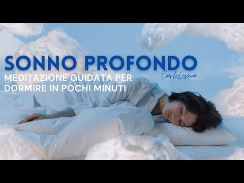 Sonno Profondo dormire bene in pochi minuti - Nuova Meditazione Guidata 2022