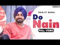 DO NAIN Full Video Ranjit Bawa Bunty Bains Desi Crew Brand B New Punjabi Songs 2020