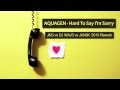 AQUAGEN - Hard To Say I'm Sorry (J&G vs DJ ...