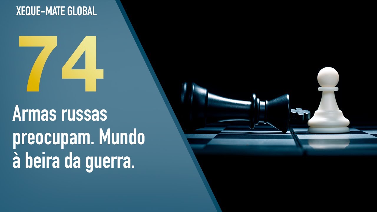 XMG 74 - Armas russas preocupam. Mundo à beira da guerra.