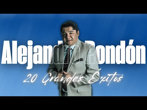 Alejandro Rondón - 20 Grandes Éxitos 🎵