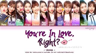 IZ*ONE (아이즈원) – YOU’RE IN LOVE, AREN’T YOU? (반해버리잖아; 好きになっちゃうだろう？) (Color Coded Eng/Kan/Rom/Han)