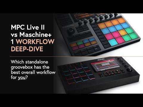 MPC Live II vs Maschine+ workflow deepdive: which groovebox has the best workflow for you?