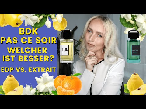 BDK - PAS CE SOIR EDP vs. EXTRAIT - welcher ist besser?