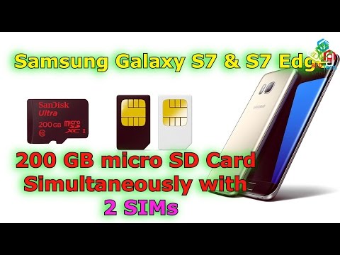 200 GB Micro SD Card Simultaneously with 2 SIM's on Samsung Galaxy S7 Edge Video