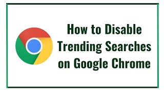 How to Disable Trending Searches on Google Chrome