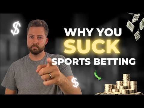 Why you Suck at Sports Betting- The Hard Truth